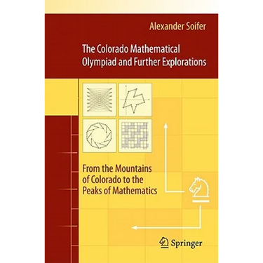 The Colorado Mathematical Olympiad and Further Explorations: From the Mountains of Colorado to the Peaks of Mathematics