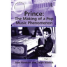 Prince: The Making of a Pop Music Phenomenon