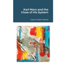 Karl Marx and the Close of His System