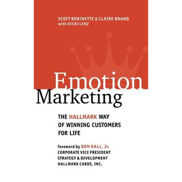 Emotion Marketing: The Hallmark Way of Winning Customers for Life