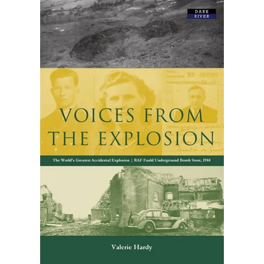 Voices from the Explosion: RAF Fauld, the World's Largest Accidental Blast, 1944