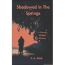 Shadowed in the Springs: A Stormy Winters Mystery
