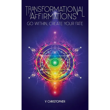 Transformational Affirmations: Go Within, Create Your Fate