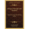 Glimpses Through Life's Windows: Selections From The Writings (1893)