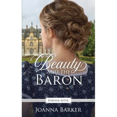 Beauty and the Baron: A Regency Fairy Tale Retelling