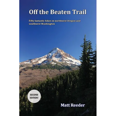 Off the Beaten Trail: Fifty Fantastic Hikes in northwest Oregon and Southwest Washington
