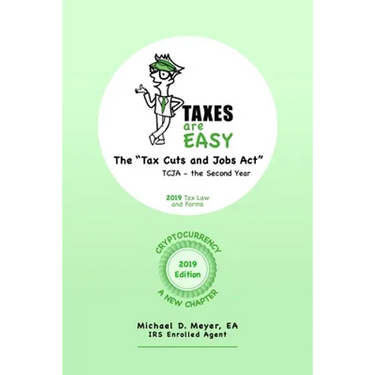 TAXES are EASY: The "Tax Cuts and Jobs Act" - TCJA, the Second Year - 2019 Tax Law and Forms