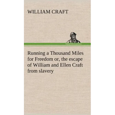 Running a Thousand Miles for Freedom; or, the escape of William and Ellen Craft from slavery