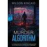 The Murder Algorithm: A Sci-fi Crime Thriller Unveiling the Dark Side of Power and Social Media