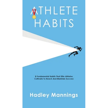 Athlete Habits: 8 Fundamental Habits That Elite Athletes Cultivate To Reach And Maintain Success