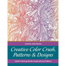 Creative Color Crush, Patterns & Designs Adult Coloring Books Inspirational Edition