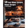 50 Cozy Winter Kitchen Dinner Recipes