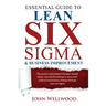 Essential Guide to Lean Six Sigma & Business Improvement: The secrets every leader or manager should know; a practical roadmap to successful cultural
