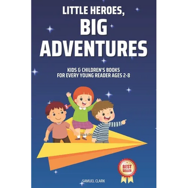 Kids & Children's Books: Little Heroes, Big Adventures for Every Young Reader Ages 2-8