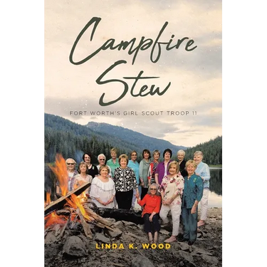 Campfire Stew: Fort Worth's Girl Scout Troop 11