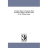 A Smaller History of England, from the Earliest Times to the Year 1862. Ed. by William Smith.