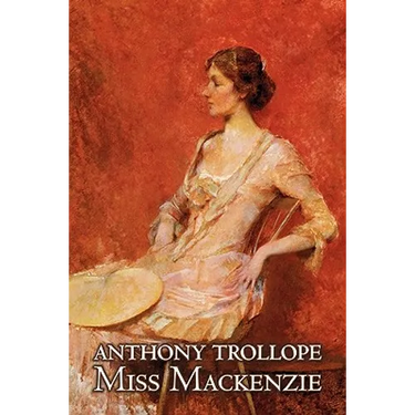 Miss Mackenzie by Anthony Trollope, Fiction, Literary, Romance