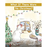 What If There Were No Christmas?