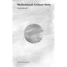 Motherhood: A Ghost Story
