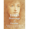 1000 Drawings of Genius: Masterpieces of Drawing from the Renaissance to Modern Times