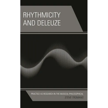 Rhythmicity and Deleuze: Practice as Research in the Musical-Philosophical