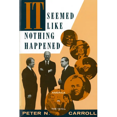 It Seemed Like Nothing Happened: America in the 1970s