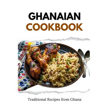 Ghanaian Cookbook: Traditional Recipes from Ghana