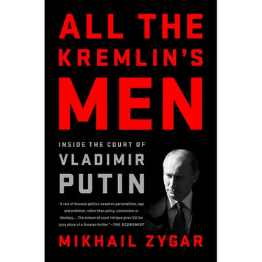 All the Kremlin's Men: Inside the Court of Vladimir Putin