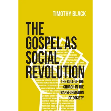The Gospel as Social Revolution: The role of the church in the transformation of society