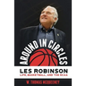 Around in Circles: Les Robinson: Life, Basketball, and the NCAA