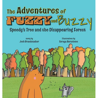 The Adventures of Fuzzy and Buzzy: Speedy's Tree and the Disappearing Forest