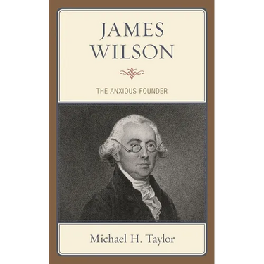 James Wilson: The Anxious Founder