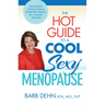 The Hot Guide to a Cool, Sexy Menopause: Nurse Barb's Practical Advice & Real-Life Solutions for a Smooth Transition