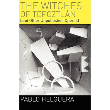 The Witches of Tepoztln (and Other Unpublished Operas)