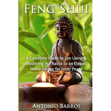Feng Shui: Mastering the Basics to an Elegant Home Design for Inner Peace