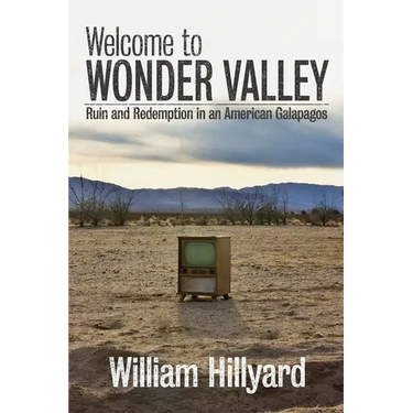 Welcome to Wonder Valley: Ruin and Redemption in an American Galapagos
