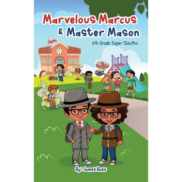 Marvelous Marcus and Master Mason: 6th Grade Super Sleuths
