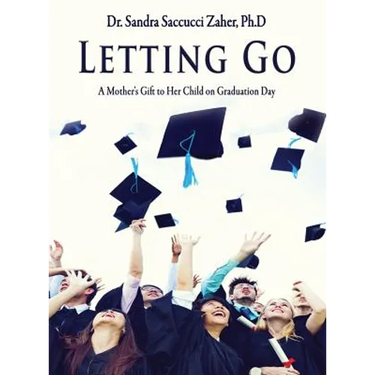 Letting Go- A Mother's Gift to Her Child on Graduation Day