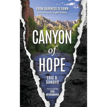 Canyon of Hope: From Darkness to Dawn Embracing the Light Within