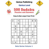 500 Genius Level Sudoku Puzzles and Answers Beta Series Volume 1: Easy to See Large Clear Print