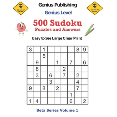 500 Genius Level Sudoku Puzzles and Answers Beta Series Volume 1: Easy to See Large Clear Print