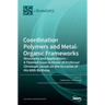 Coordination Polymers and Metal-Organic Frameworks: Structures and Applications-A Themed Issue in Honor of Professor Christoph Janiak on the Occasion