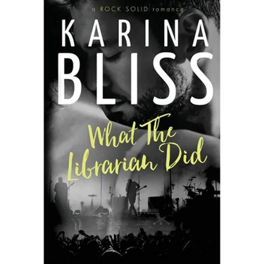 What The Librarian Did: a ROCK SOLID romance
