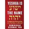 Yeshua is the Name: The Important Restoration of the True Name of the Messiah!