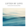 Lifted by Love: Lessons from the Life of Peter
