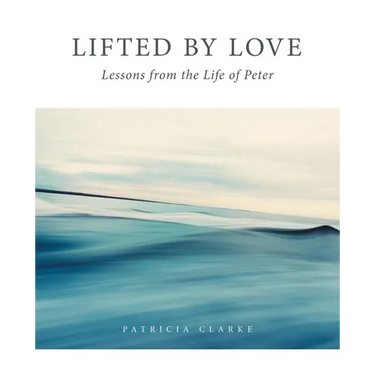 Lifted by Love: Lessons from the Life of Peter