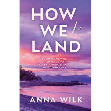 How We Land: Emotionally charged women's fiction with intense chemistry and an unforgettable heroine.