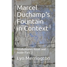 Marcel Duchamp's Fountain in Context: Readymades Read and made Part 2