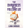 The Darkness that Follows Us