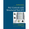 PLC Controls with Structured Text (ST), V4: IEC 61131-3 and best practice ST programming